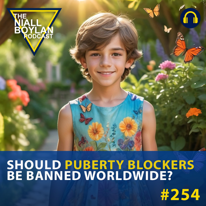 Should Puberty Blockers Be Banned Worldwide? Episode 254 - The Niall