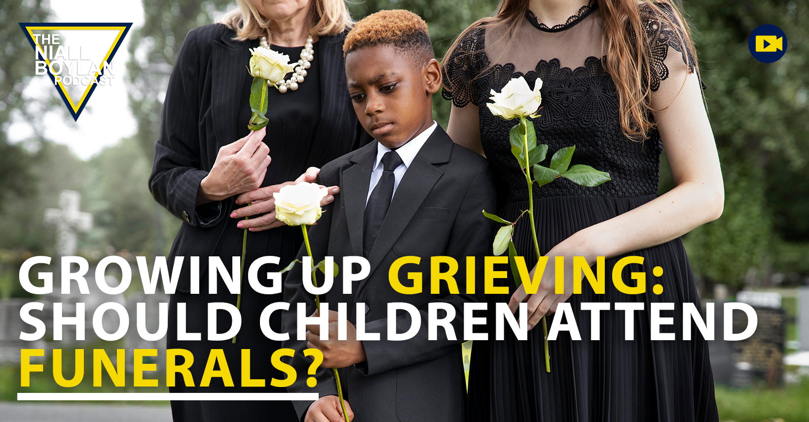 Growing Up Grieving: Should Children Attend Funerals? Episode 187 - The