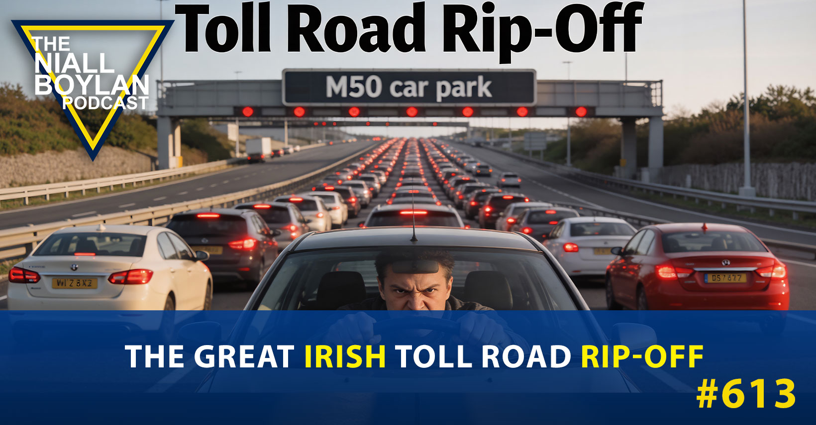 The Great Irish Toll Road Rip-Off. Episode 613 - The Niall Boylan Podcast